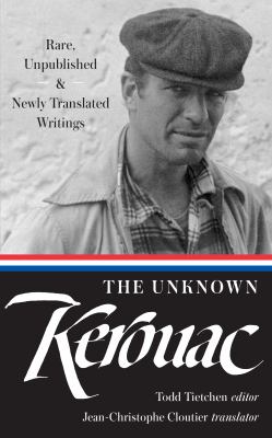 The unknown Kerouac : rare, unpublished, & newly translated writings  cover image cdn