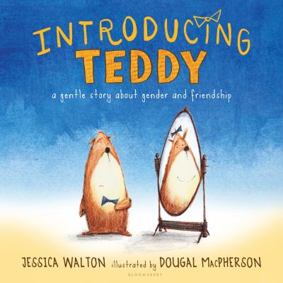 Introducing Teddy : a gentle story about gender and friendship  cover image cdn