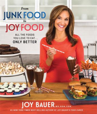 From junk food to joy food : all the foods you love to eat ... only better  cover image cdn