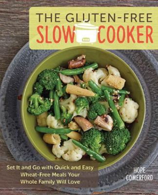 The gluten-free slow cooker : set it and go with quick and easy wheat-free meals your whole family will love  cover image cdn