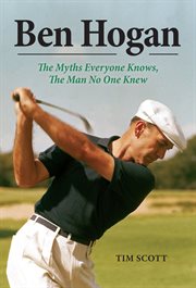 Ben Hogan the myths everyone knows, the man no one knew  cover image cdn