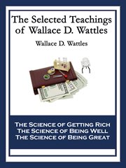 The selected teachings of wallace d. wattles cover image cdn
