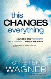 This changes everything (the prayer warrior series) how god can transform your mind and change your life  cover image cdn