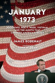 January 1973 Watergate, Roe v. Wade, Vietnam, and the month that changed America forever  cover image cdn