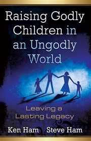 Raising godly children in an ungodly world leaving a lasting legacy  cover image cdn