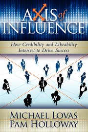 Axis of influence how credibility & likeability intersect to drive success  cover image cdn