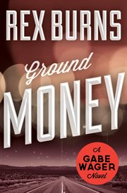 Ground money a Gabe Wager mystery  cover image cdn