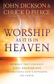 Worship as it is in heaven worship that engages every believer and establishes god's kingdom on earth  cover image cdn