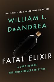 Fatal elixir a Lobo Blacke/Quinn Booker mystery  cover image cdn