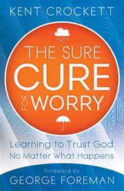 The sure cure for worry learning to trust God no matter what happens  cover image cdn