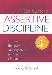Lee Canter's assertive discipline positive behavior management for today's classroom  cover image cdn
