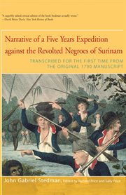 Narrative of Five Years Expedition Against the Revolted Negroes of Surinam: Transcribed for the First Time From the Original 1790 Manuscript. cover image cdn