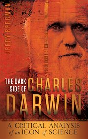 The dark side of Charles Darwin a critical analysis of an icon of science  cover image cdn