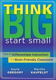Think big, start small how to differentiate instruction in a brain-friendly classroom  cover image cdn