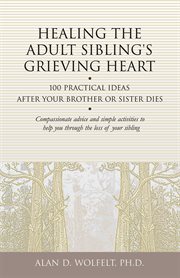 Healing the adult sibling's grieving heart cover image cdn