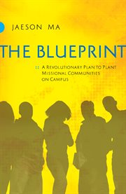 The blueprint a revolutionary plan to plant missional communities on campus  cover image cdn