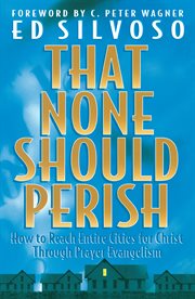 That none should perish how to reach entire cities for christ through prayer evangelism  cover image cdn