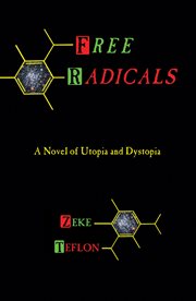Free radicals a novel of utopia and dystopia cover image cdn