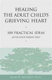 Healing the adult child's grieving heart cover image cdn