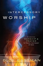 Intercessory worship combining worship and prayer to touch the heart of god  cover image cdn