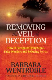 Removing the Veil of Deception How to Recognize Lying Signs, False Wonders, and Seducing Spirits cover image cdn