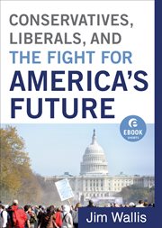 Conservatives, liberals, and the fight for America's future ebook shorts cover image cdn