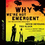 Why we're not emergent: (by two guys who should be) cover image cdn