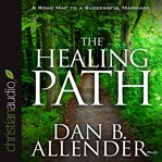 The healing path: how the hurts in your past can lead you to a more abundant life cover image cdn