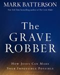 The grave robber: how Jesus can make your impossible possible cover image cdn