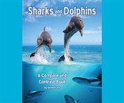 Sharks and dolphins: a compare and contrast book cover image cdn