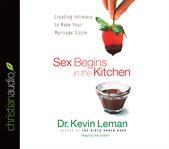 Sex begins in the kitchen: creating intimacy to make your marriage sizzle cover image cdn