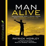 Man alive: transforming a man's seven primal needs into a powerful spiritual life cover image cdn