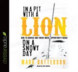 In a pit with a lion on a snowy day: how to survive and thrive when opportunity roars cover image cdn