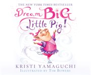 Dream big, little pig! cover image cdn