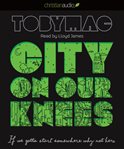 City on our knees: if we gotta start somewhere why not here cover image cdn