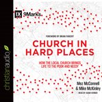 Church in hard places: how the local church brings life to the poor and needy cover image cdn