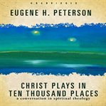Christ plays in ten thousand places: a conversation in spiritual theology cover image cdn
