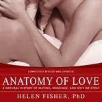 Anatomy of love: a natural history of mating, marriage, and why we stray cover image cdn