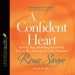 A confident heart: how to stop doubting yourself & live in the security of God's promises cover image cdn