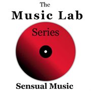 The music lab series: sensual music cover image cdn