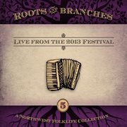 Roots & branches 5: live from the 2013 Festival cover image cdn