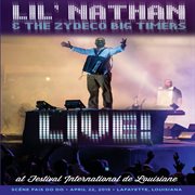 Lil' nathan & the zydeco big timers: live at festival international de louisiane (scene fais do do a cover image cdn
