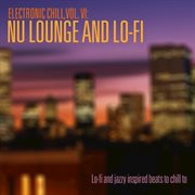 Electronic chill, vol. 6: nu lounge and lo-fi cover image cdn