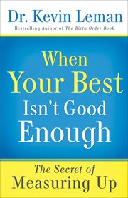 When your best isn't good enough: the secret of measuring up cover image cdn