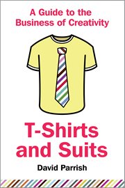 T-shirts and suits: a guide to the business of creativity cover image cdn