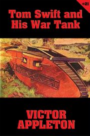 Tom Swift and his war tank: or, Doing his bit for Uncle Sam cover image cdn