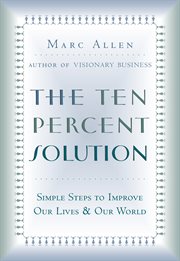 Ten-percent solution: simple steps to improve our lives & our world cover image cdn