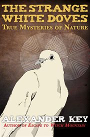 Strange White Doves: True Mysteries of Nature cover image cdn