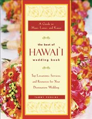 The best of Hawaiʻi wedding book: a guide to Maui, Lanaʻi, and Kauaʻi : top locations, services, and resources for your destination wedding cover image cdn