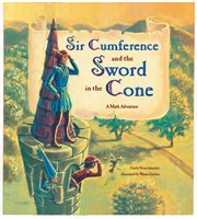 Sir Cumference and the sword in the cone: a math adventure cover image cdn